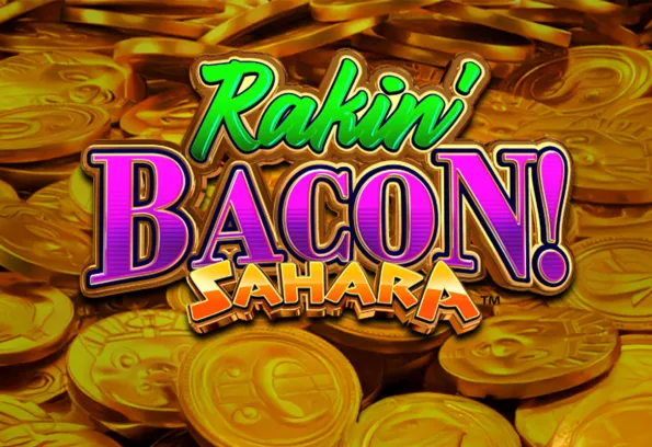 Rakin’ Bacon! Sahara™ slot game logo with gold coins and colorful desert-themed text at Little River Casino Resort in Manistee, Michigan