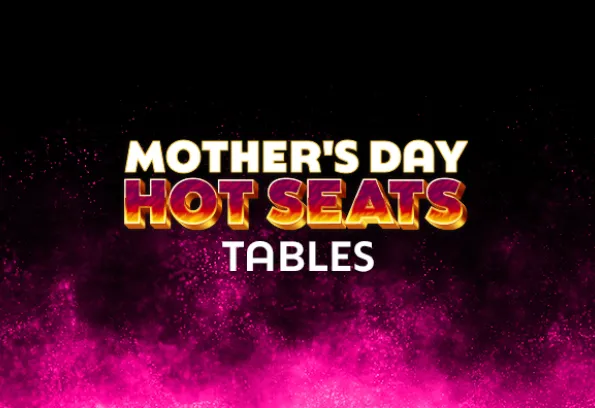 mothers day tables hot seats