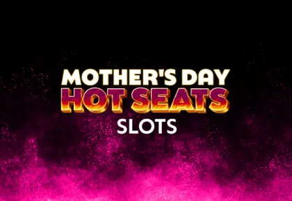 mothers day slot hot seats